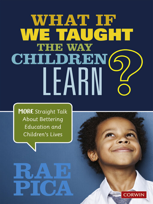 Title details for What If We Taught the Way Children Learn? by Rae Pica - Available